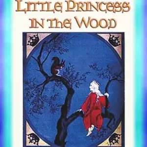 THE LITTLE PRINCESS IN THE WOOD - the Adventures of Princess Rosemary Limited Time
