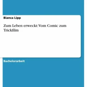Instant Buy Zum Leben erweckt: Vom Comic zum Trickfilm: Eine Analyse der Erzählstruktur von frühen Zeichentrickfilmen anhand des Beispiels 'The Alice Comedies'