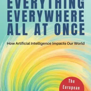 No Minimum Order Everything Everywhere All At Once: How Artificial Intelligence Impacts Our World