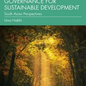 Authentic Environmental Governance for Sustainable Development: South Asian Perspectives