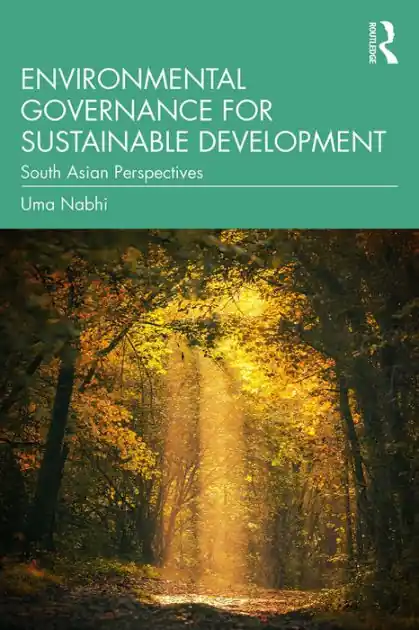 Authentic Environmental Governance for Sustainable Development: South Asian Perspectives