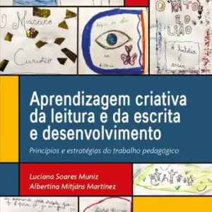 Aprendizagem Criativa da Leitura e da Escrita e Desenvolvimento: Princípios e Estratégias do Trabalho Pedagógico Direct From Factory