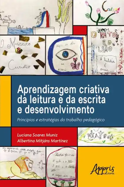 Aprendizagem Criativa da Leitura e da Escrita e Desenvolvimento: Princípios e Estratégias do Trabalho Pedagógico Direct From Factory