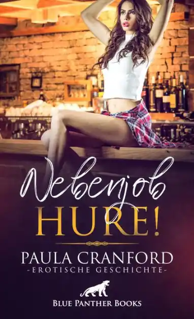 Limited Edition Nebenjob Hure! Erotische Geschichte: Die fehlende Professionalität macht sie mit echter Lust wett ...