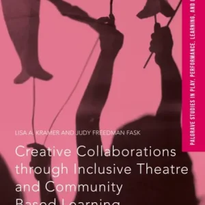 Cheap Creative Collaborations through Inclusive Theatre and Community Based Learning: Students in Transition
