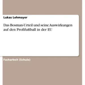 Free Shipping Das Bosman-Urteil und seine Auswirkungen auf den Profifußball in der EU