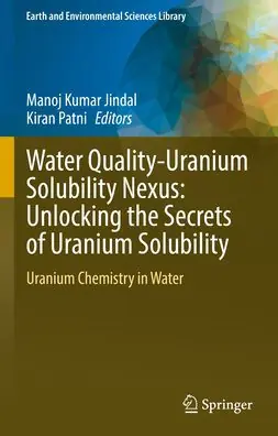 Water Quality-Uranium Solubility Nexus: Unlocking the Secrets of Uranium Solubility: Uranium Chemistry in Water Hot Deal