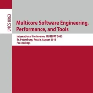Budget Multicore Software Engineering, Performance, and Tools: International Conference, MUSEPAT 2013, Saint Petersburg, Russia, August 19-20, 2013, Proceedings
