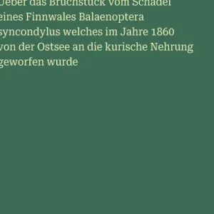 In Demand Ueber das Bruchstï¿½ck vom Schï¿½del eines Finnwales Balaenoptera syncondylus welches im Jahre 1860 von der Ostsee an die kurische Nehrung geworfen wurde