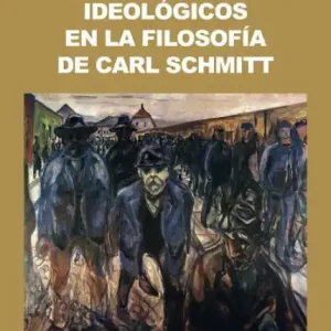 Flash Sale Los componentes ideológicos en la filosofía política de Carl Schmitt: La trama ideológica del totalitarismo