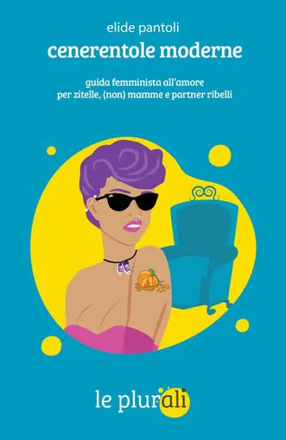 Cenerentole moderne: Guida femminista all'amore per zitelle, (non) mamme e partner ribelli Hassle-Free Returns