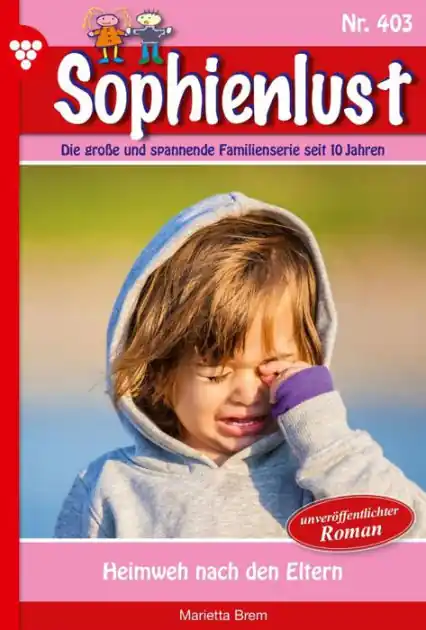 Heimweh nach den Eltern: Sophienlust 403 - Familienroman Authentic