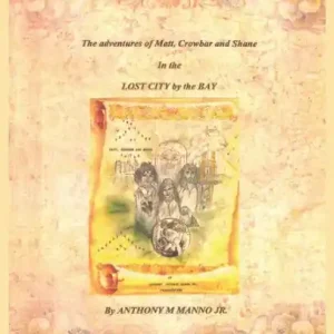 The Adventures of Matt, Crowbar and Shane in the Lost City by the Bay Free Shipping