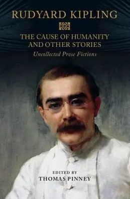 Best Seller The Cause of Humanity and Other Stories: Rudyard Kipling's Uncollected Prose Fictions