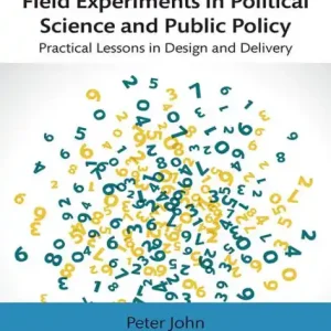 Buy Online Field Experiments in Political Science and Public Policy: Practical Lessons in Design and Delivery