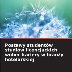 Postawy studentï¿½w studiï¿½w licencjackich wobec kariery w branży hotelarskiej Super Sale