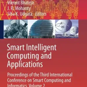 Smart Intelligent Computing and Applications: Proceedings of the Third International Conference on Smart Computing and Informatics, Volume 2 Don’t Miss Out