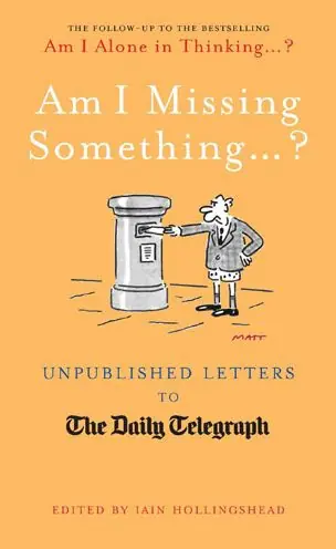 New Arrival Am I Missing Something...: Unpublished Letters from the Daily Telegraph