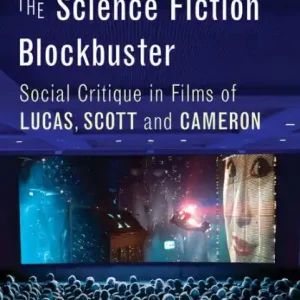 Industrial Society and the Science Fiction Blockbuster: Social Critique in Films of Lucas, Scott and Cameron Free Delivery