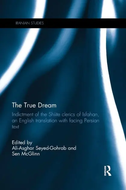 Exclusive Offer The True Dream: Indictment of the Shiite clerics of Isfahan, an English translation with facing Persian text