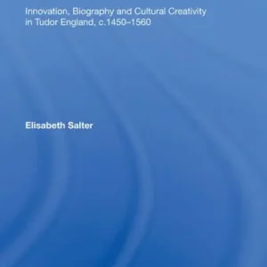 Six Renaissance Men and Women: Innovation, Biography and Cultural Creativity in Tudor England, c.1450?1560 Bulk Order