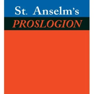 St. Anselm's Proslogion: With A Reply on Behalf of the Fool by Gaunilo and The Author's Reply to Gaunilo Direct From Manufacturer