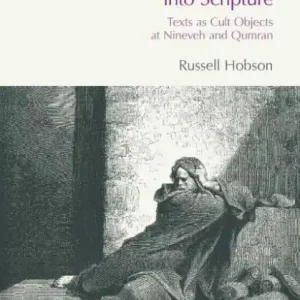 Transforming Literature into Scripture: Texts as Cult Objects at Ninevah and Qumran Price Cut