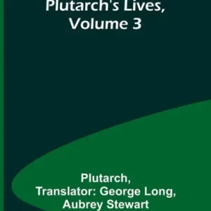Plutarch's Lives, Volume 3 While Supplies Last