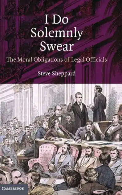 Direct From Factory I Do Solemnly Swear: The Moral Obligations of Legal Officials