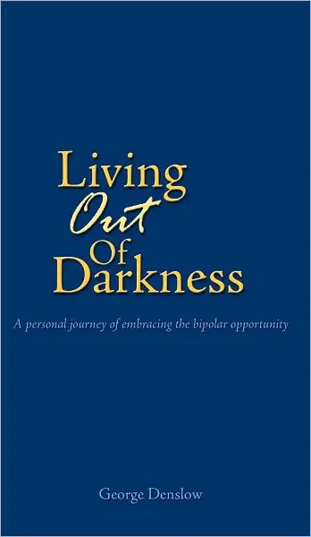Handmade Living Out of Darkness: A personal journey of embracing the bipolar opportunity