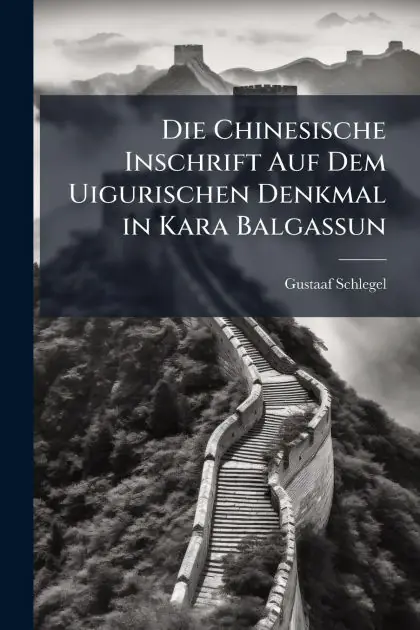 Reduced Price Die Chinesische Inschrift Auf Dem Uigurischen Denkmal in Kara Balgassun