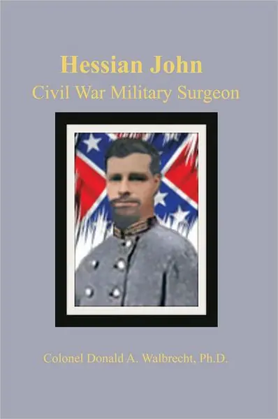 HESSIAN JOHN: CIVIL WAR MILITARY SURGEON Best Seller