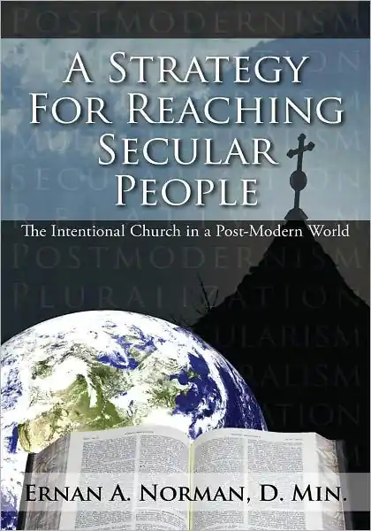 Limited Time A Strategy For Reaching Secular People: The Intentional Church in a Post-Modern World