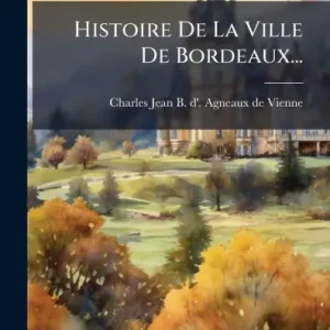 Hot Picks Histoire De La Ville De Bordeaux...
