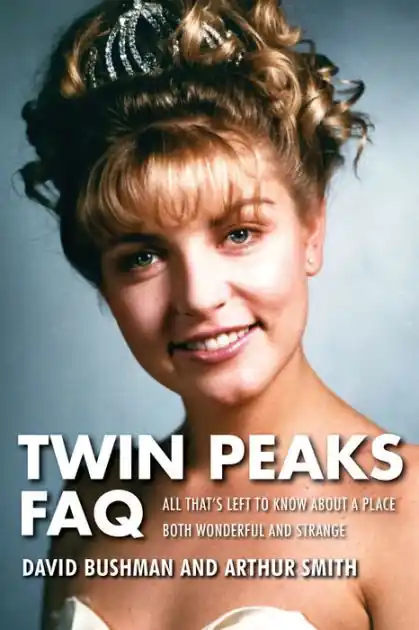 Twin Peaks FAQ: All That's Left to Know About a Place Both Wonderful and Strange Instant Buy