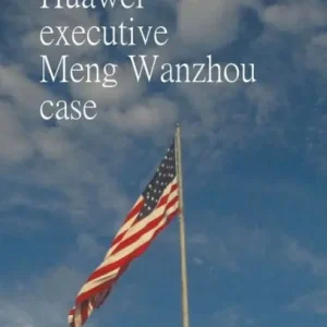 Compliance Huawei executive Meng Wanzhou case Big Sale