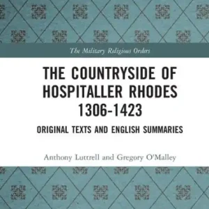 Exclusive Offer The Countryside Of Hospitaller Rhodes 1306-1423: Original Texts And English Summaries