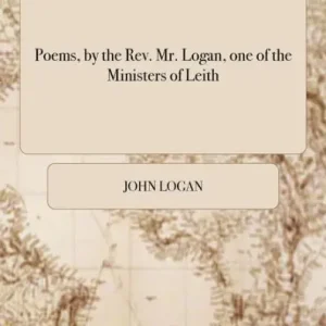 Poems, by the Rev. Mr. Logan, one of the Ministers of Leith. Special Offer