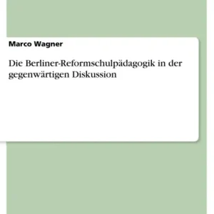 Die Berliner-Reformschulpädagogik in der gegenwärtigen Diskussion Free Returns