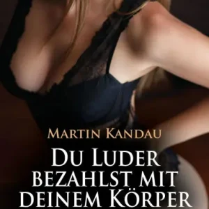 Du Luder bezahlst mit deinem Körper Erotische Geschichte: Der monströse Kaufhausdetektiv ... Brand New