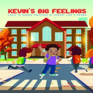 Kevin's Big Feelings: Learn to Handle Emotions At School Like A Champ Trusted Brand
