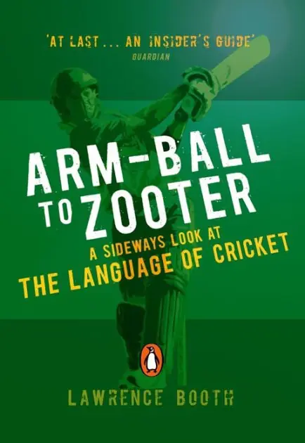 Arm-ball to Zooter: A Sideways Look at the Language of Cricket Place Order