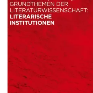 Grundthemen der Literaturwissenschaft: Literarische Institutionen Must Have