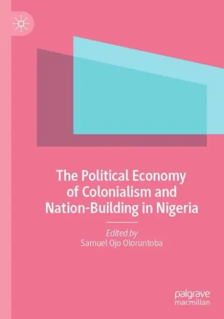 The Political Economy of Colonialism and Nation-Building in Nigeria High Quality