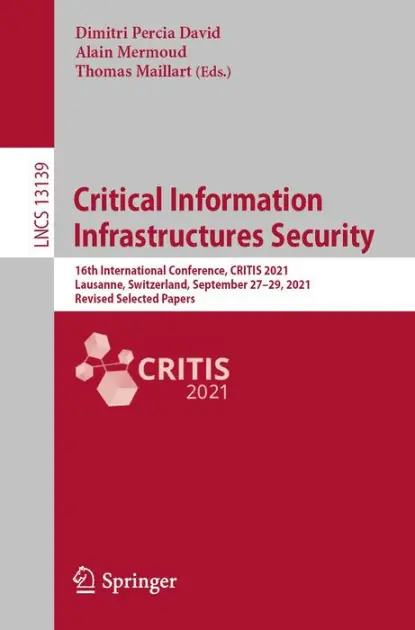 Critical Information Infrastructures Security: 16th International Conference, CRITIS 2021, Lausanne, Switzerland, September 27-29, 2021, Revised Selected Papers Discount
