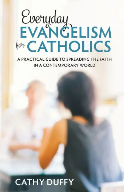 Popular Everyday Evangelism for Catholics: A Practical Guide to Spreading the Faith in a Contemporary World