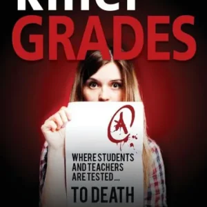 Killer Grades: Where Students And Teachers Are Tested...To Death Original