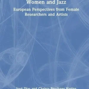 Women and Jazz: European Perspectives from Researchers and Artists Fresh Stock