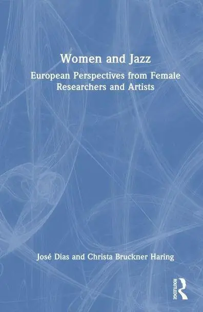 Women and Jazz: European Perspectives from Researchers and Artists Fresh Stock