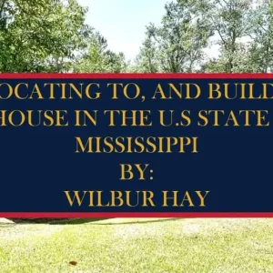 RELOCATING TO, AND BUILDING A HOUSE IN THE U.S STATE OF MISSISSIPPI New Release